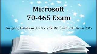 70-465 Exam Preparation Advice - 100% Guarantee