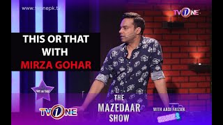 This Or That With Mirza Gohar | The Mazedaar Show