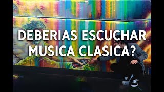 DEBERIAS ESCUCHAR MUSICA CLASICA?