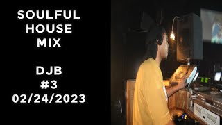 SOULFUL HOUSE MUSIC CLUB MIX DJB #03 | 02/24/2023