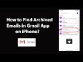 How to Find Archived Emails in Gmail App on iPhone?