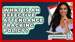 What Is An Effective Attendance Tracking Policy? - The Time Management Pro