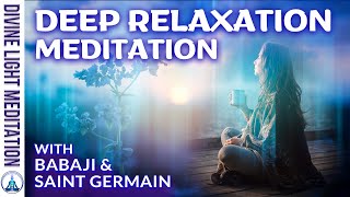 DEEP RELAXATION MEDITATION with ASCENDED MASTERS BABAJI - LADY NADA & SAINT GERMAIN