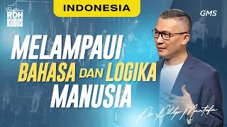 KKR Baptisan Roh Kudus | Melampaui Bahasa dan Logika Manusia (Philip Mantofa)