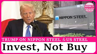 Trump says Nippon Steel will invest in US Steel, not acquire it