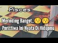 😎Pisces😎Merinding Banget... Peristiwa Ini Nyata Di Hidupmu 💥🌈