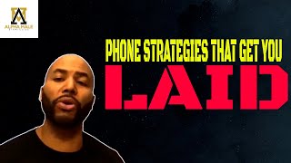 Phone Strategies That Get You Laid
