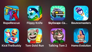 Rope Rescue, Flippy Knife, Sky Escape, Bouncemasters, Kick the Buddy, Tom Gold Run, Talking Tom 2