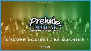 Groove Against the Machine | Prelude NorCal 2017 | STEEZY OFFICIAL 4K