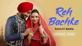 Reh Bachke - Ranjit Bawa New Song Reh Bachke (Official Video) Preet Aujla Mangal Hathur Punjabi Song