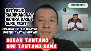 EKSLUSIF || TANGGAPAN UST FELIX SIAUW PADA PESILAT YG MEMFRAMING UAH POTONG AYAT AL QUR'AN