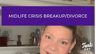 Mid Life Crisis Breakup/Divorce