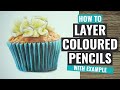 Why You NEED To Layer Colored Pencils (And How)