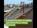 5 COSAS QUE NO SABÍAS QUE SANTA FE LE VENDE AL MUNDO