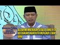 Allah Memberikan Segala Yang Kita Butuhkan, Agar Kita Menjadi Lebih Baik - Siraman Qolbu (31/7)