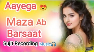 Aayega Maza Ab Barsaat 😍Hindi song headphone music Sujit recording