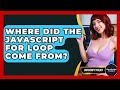 Where Did The JavaScript For Loop Come From? - JavaScript Toolkit