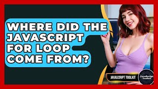 Where Did The JavaScript For Loop Come From? - JavaScript Toolkit