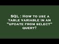 SQL : How to use a table variable in an 