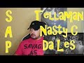 Tellaman - S.A.P. Feat  Nasty C & Da Les Official Music Video Reaction