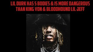 Lil Durk Has 5 Bodies \u0026 Is More DANGEROUS Than King Von \u0026 BloodHound Lil Jeff