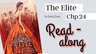 Chp. 24 The Elite by Kiera Cass read-along