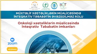 KURS | 14. Onkoloji xəstəliklərin müalicəsində İnteqrativ  Təbabətin imkanları