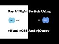 Day & Night Switch Using #Html #CSS And #jQuery