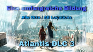 Atlantis DLC 3: Eine umfangreiche Bildung - Alle Orte/All Locations - Assassin's Creed Odyssey Guide