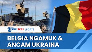 Belgia NGAMUK & ANCAM Ukraina! Buntut Pasukan Kyiv Pakai Senjata NATO saat Serang Desa-desa Rusia