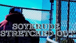 Stretched Out-Soy Krude (2nd Vers Video Performance)