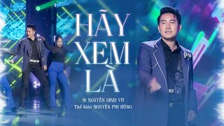 Hãy Xem Là - Nguyễn Phi Hùng [MV] | ST: Nguyễn Đình Vũ