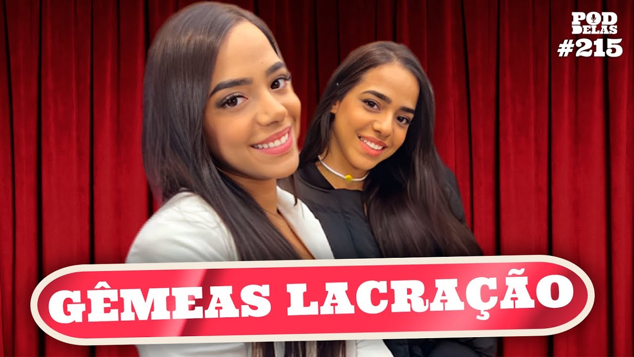 Gêmeas Lacração Poddelas 215 Youtube