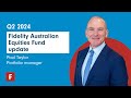 Fidelity Australian Equities Fund - Q2 2024 update