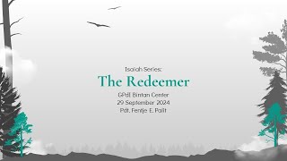 Ibadah Minggu 29 September 2024 | Isaiah Series: The Redeemer