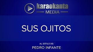 Karaokanta - Pedro Infante - Sus ojitos - (CALIDAD PROFESIONAL)