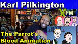 Karl Pilkington and the Parrot's Blood | XFM Reaction