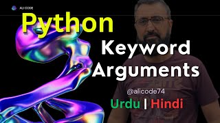 Keyword arguments in Python | Tutorial 24 | Python tutorial | Learn Python in Urdu | Hindi |Ali Code
