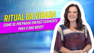 RITUAL DA VIRADA - Como se preparar energeticamente para o ano novo?