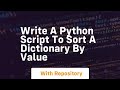 write a python script to sort a dictionary by value