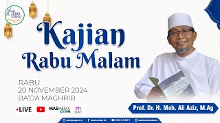 KAJIAN RABU MALAM - Prof. Dr. H. Moh. Ali Aziz, M.Ag | 20 November 2024