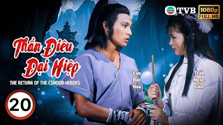 Phim TVB Thần Điêu Đại Hiệp (The Return Of The Condor Heroes) 20/50 |  Lưu Đức Hoa | 1983