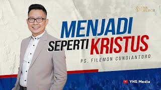 MENJADI SEPERTI KRISTUS | IBADAH ONLINE GEREJA YHS | Ps. FILEMON CUNDIANTORO - 03 SEPTEMBER 2023