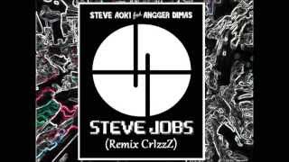 Steve Aoki feat Angger Dimas - Steve Jobs (Remix CrIzzZ)