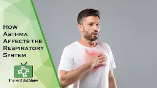 How Asthma Affects the Respiratory System