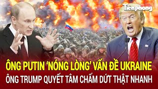 Toàn cảnh Thế giới 3/2:Ông Putin ‘nóng lòng’ vấn đề Ukraine; Ông Trump quyết tâm chấm dứt thật nhanh