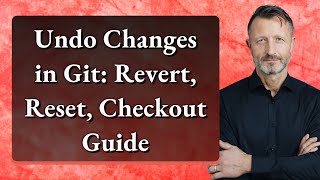 Undo Changes in Git: Revert, Reset, Checkout Guide