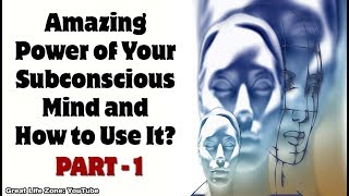 Amazing Power of Your Subconscious Mind and How to Use It - PART 1