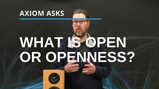 Open And Openness: From The Axiom Audio Glossary: Audio Terms Explained