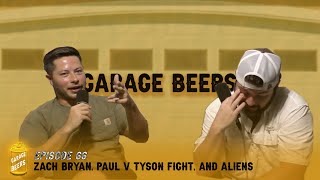 Garage Beers EP. 66 | Zach Bryan, Paul v Tyson Fight, and Aliens